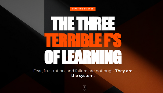 The Three Terrible F’s of Learning